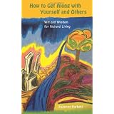 How to Get Along with Yourself and Others: Wit and Wisdom for Natural Living (Volume 2)