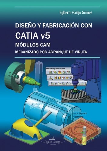 Diseño y frabricación con Catia v5 (Spanish Edition)
