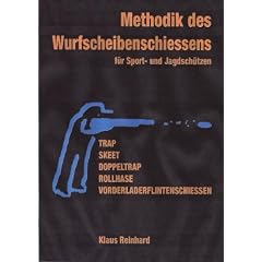 Methodik des Wurfscheibenschiessens: F�r Sport- und Jagdsch�tzen