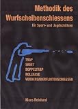 Methodik des Wurfscheibenschiessens: F�r Sport- und Jagdsch�tzen