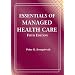 Essentials of Managed Health Care (MANAGED HEALTH CARE HANDBOOK ( KONGSTVEDT))