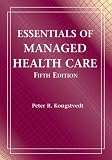 Essentials of Managed Health Care (MANAGED HEALTH CARE HANDBOOK ( KONGSTVEDT))