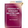 Essentials of Managed Health Care (MANAGED HEALTH CARE HANDBOOK ( KONGSTVEDT))