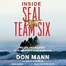 Inside SEAL Team Six: My Life and Missions with America's Elite Warriors