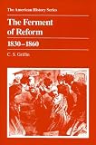 Ferment of Reform, 1830-1860