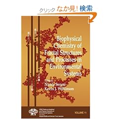 Biophysical Chemistry of Fractal Structures and  Processes in Environmental Systems (Series on Analytical and Physical Chemistry of Environmental Systems)