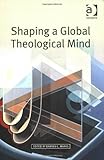 Shaping a global theological mind