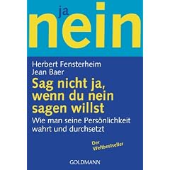 Sag nicht ja, wenn du nein sagen willst: Wie man seine Pers�nlichkeit wahrt und durchsetzt