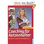 Coaching f�r Katzenhalter: Die goldenen Regeln der Katzenpsychologin