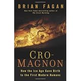Cro-Magnon: How the Ice Age Gave Birth to the First Modern Humans