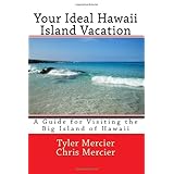 your ideal hawaii island vacation a guide for visiting the big island of hawaii