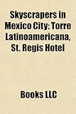 Skyscrapers in Mexico City: Torre Latinoamericana, St. Regis Hotel-