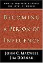 Becoming a Person of Influence: How to Positively Impact the Lives of Others