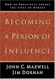 Becoming a Person of Influence: How to Positively Impact on the Lives of Others