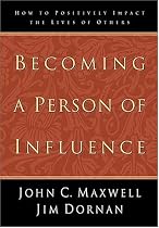 Becoming a Person of Influence: How to Positively Impact the Lives of Others