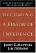 Becoming a Person of Influence: How to Positively Impact on the Lives of Others
