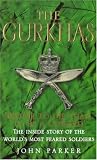 The Gurkhas: The Inside Story of the World s Most Feared Soldiers