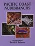 Pacific Coast Nudibranchs: A Guide to the Opisthobranchs Alaska to Baja California
