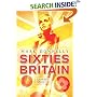 Sixties Britain: Culture, Society and Politics