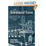 Technological Visions: The Hopes and Fears that Shape New Technologies