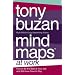 Mind Maps at Work: How to be the Best at Work and Still Have Time to Play