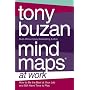 Mind Maps at Work: How to be the Best at Work and Still Have Time to Play