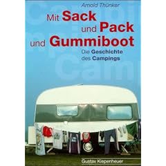Mit Sack und Pack und Gummiboot. Die Geschichte des Campings