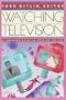 Watching Television: A Pantheon Guide to Popular Culture