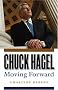 Chuck Hagel: Moving Forward Chuck Hagel: Moving Forward