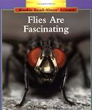  : Flies Are Fascinating  (Rookie Read-About Science Series)