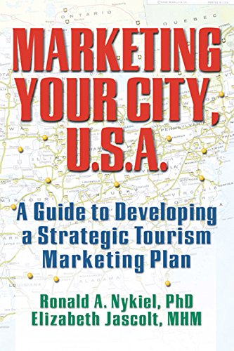 Marketing Your City, U.S.A.: A Guide to Developing a Strategic Tourism Marketing Plan