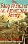 The Rise and Fall of an American Army: U.S. Ground Forces in Vietnam, 1965-1973