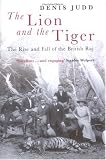 The Lion and the Tiger: The Rise and Fall of the British Raj, 1600-1947