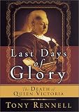 Last Days of Glory: The Death of Queen Victoria