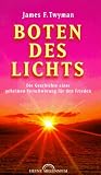 Boten des Lichts - Die Geschichte einer Verschw&ouml;rung f&uuml;r den Frieden - James F. Twyman