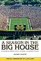 A Season in the Big House M: An Unscripted, Insider Look at the Marvel of Michigan Football