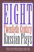 Eight Twentieth-Century Russian Plays (European Drama Classics)