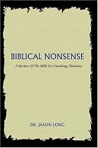 Biblical Nonsense: A Review of the Bible for Doubting Christians