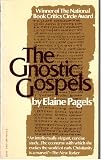 The Gnostic Gospels: A Startling Account of the Meaning of Jesus and the Origin of Christianity Based on Gnostic Gospels and Other Secret Texts