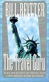 The Travel Guru: Turn Your Love of Travel Into a Rewarding Home Business