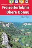  : Freizeiterlebnis Obere Donau: Wanderungen, Radtouren, Stadtrundg&auml;nge, Sehenswertes
