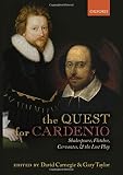 The quest for Cardenio : Shakespeare, Fletcher, Cervantes, and the lost play