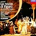 Mozart: Le nozze di Figaro (highlights)