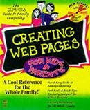 Creating Web Pages for Kids & Parents (The Dummies Guide to Family Computing)