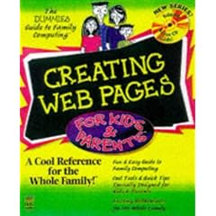 Creating Web Pages for Kids & Parents (The Dummies Guide to Family Computing)