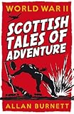 World War II : Scottish tales of adventure