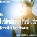 Die Feldenkrais Methode. CD: Bewu�theit durch Bewegung - Gesprochene Anleitung mit Naturger�uschen