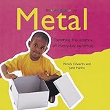 Metal : exploring the science of everyday materials