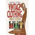 Antique Trader Vintage Clothing Price Guide (Antique Trader) by Kyle Husfloen and Madeleine Kirsch