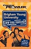 Brigham Young University: Provo, Utah (College Prowler: Brigham Young University Off the Record)